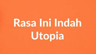 Download lagu Utopia - Rasa Ini Indah - Wow Lirik mp3
