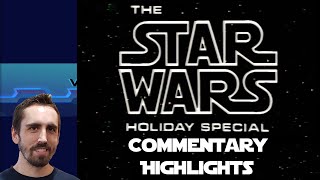 Star Wars Holiday Special Commentary Highlights