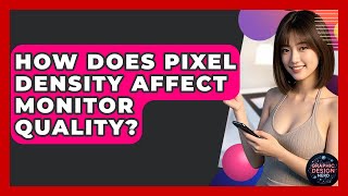 How Does Pixel Density Affect Monitor Quality? - Graphic Design Nerd