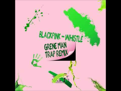 BLACKPINK - 휘파람(Whistle) 리믹스 [Grene Man Trap Remix]  *With Free Download Link*