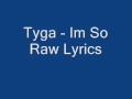 Tyga - Im So Raw LYRICS 
