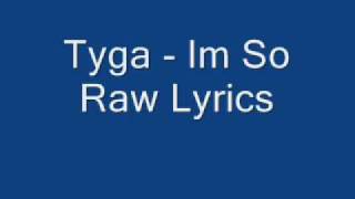Tyga - Im So Raw LYRICS