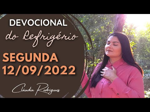 12/09/22 Devocional do Refrigério - reflexão e oração de hoje - Cláudia Rodrigues.