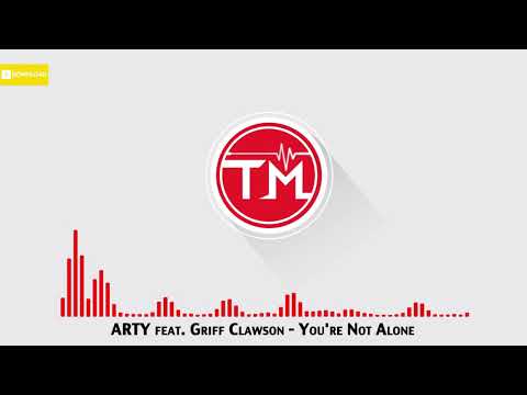 ARTY feat. Griff Clawson - You're Not Alone