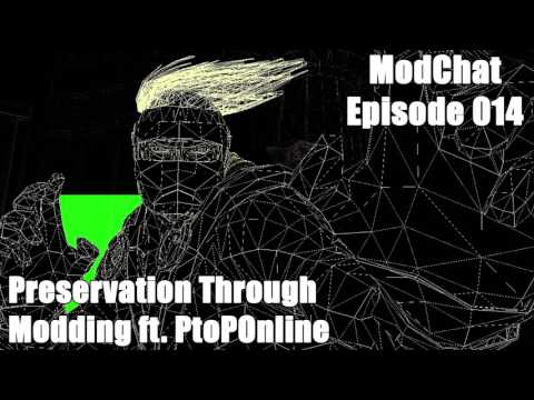 ModChat 014 - Preservation Through Modding ft. PtoPOnline