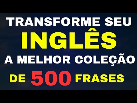 🌟 MELHOR LISTA DE 500 FRASES EM INGLÊS PARA USAR NO DIA A DIA 🌟