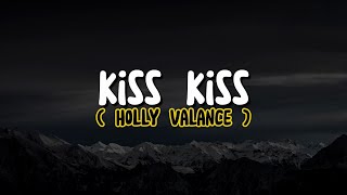 Download lagu Holly Valance - Kiss Kiss (Lyrics) mp3 Download lagu Holly Valance - Kiss Kiss (Lyrics) mp3