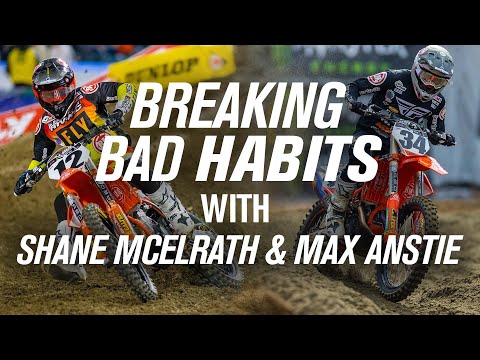Breaking Bad Dirt Bike Habits w/ Shane McElrath & Max Anstie