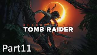 トゥームレイダーとなれ ｢シャドウ オブ ザ トゥームレイダー｣ 実況 Part11