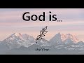 God is... the Vine (Trevor Hudson 21 May 2023)