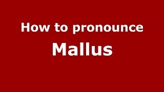 How to pronounce Mallus