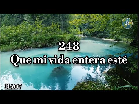 🔴¡Nuevo! HA07 | HIMNO ADVENTISTA N• 248 o 259 | QUÉ MÍ VIDA ENTERA ESTÉ