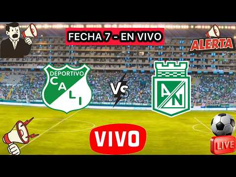 🔴DEPORTIVO CALI VS ATLÉTICO NACIONAL - EN VIVO - FECHA 7 - LIGA BETPLAY