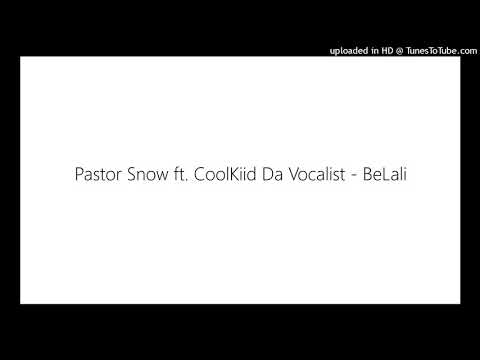 Pastor Snow ft. CoolKiid Da Vocalist - BeLali