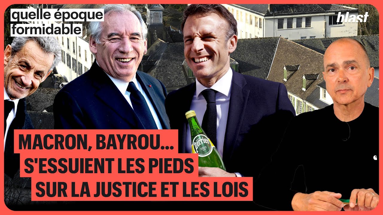 MACRON, BAYROU, ETC. S'ESSUIENT LES PIEDS SUR LA JUSTICE ET LES LOIS