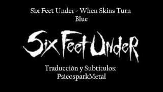 Six Feet Under - When Skin Turns Blue (Subtitulada)