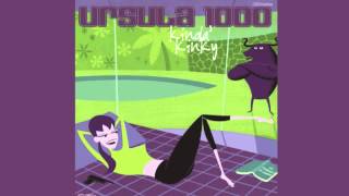 Ursula 1000 - Kinda Kinky