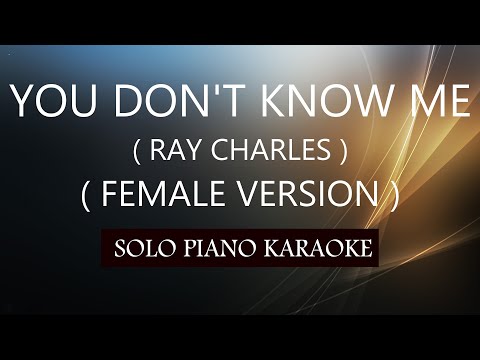 YOU DON'T KNOW ME ( FEMALE VERSION ) ( RAY CHARLES ) PH KARAOKE PIANO by REQUEST (COVER_CY)