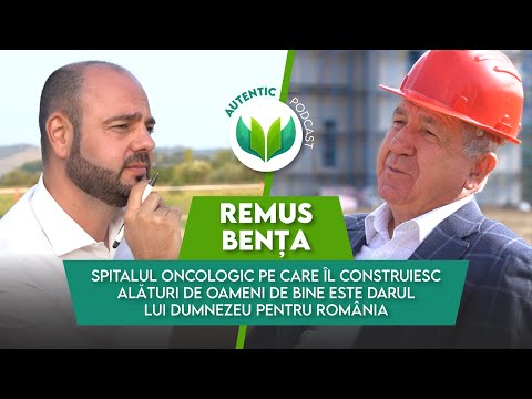 Construiesc un spital împreună cu oameni de bine | AUTENTIC podcast #64 cu Remus Bența