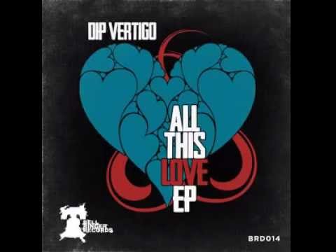 BRD014 - ALL THIS LOVE by DIP VERTIGO (Original Mix)