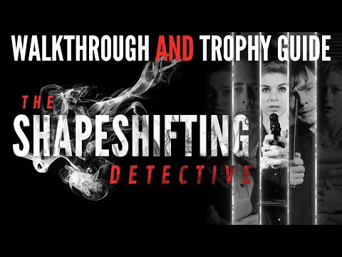 The Shapeshifting Detective - Walkthrough | Trophy Guide | Achievement Guide