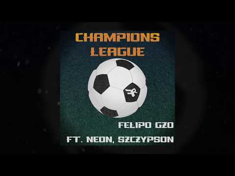Felipo GZO ft. NeoN, szczypson - Champions League (prod. Lxst)