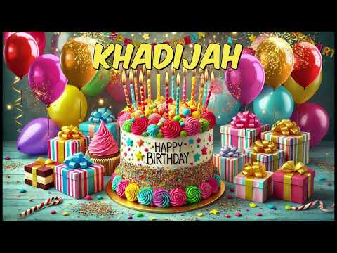 Happy Birthday Khadijah - Khadijah Happy Birthday Song