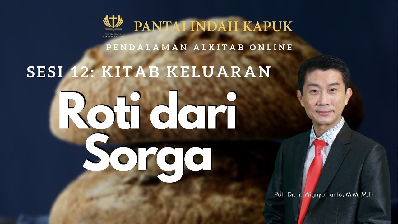 Kitab Keluaran (Sesi 12) – Roti dari Sorga – Pdt. Dr. Ir. Wignyo Tanto, M.M, M.Th