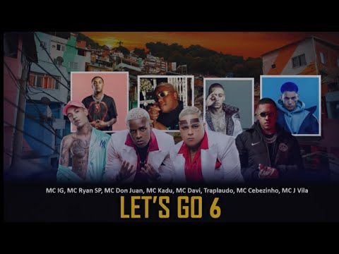 DJ GBR, MC IG, MC Ryan SP, Don Juan, PH, MC Kadu, MC Davi, MC Cebezinho, MC J Vila “LET’S GO 6”