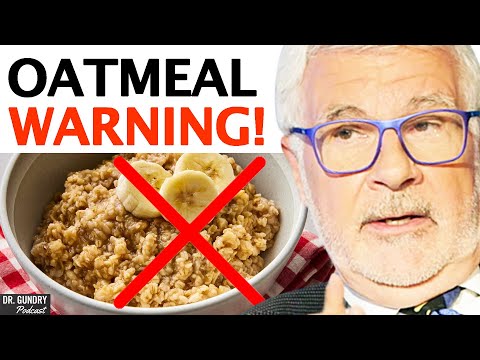 Why You Should THINK TWICE About Eating Oatmeal! | Dr. Steven Gundry