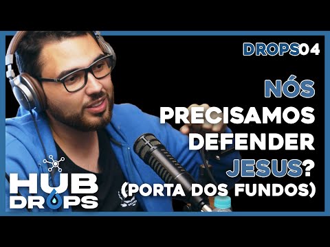 Nós precisamos defender Jesus? (Caso Porta Dos Fundos) I HUB DROPS - EP 04