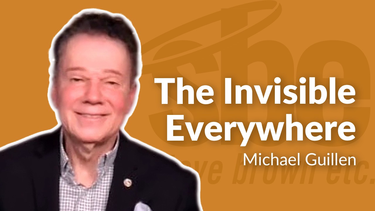 Michael Guillen | The Invisible Everywhere | Steve Brown, Etc.
