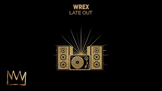 Wrex - Late Out (Official Audio)