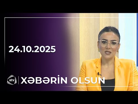 Xəbərin Olsun / 24.10.2025