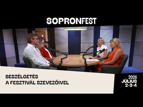 Hamarosan SopronFest – a fesztivál szervezőivel beszélgettünk