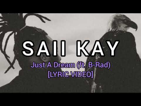 Saii Kay - Just A Dream ft. B-Rad (LYRIC VIDEO)