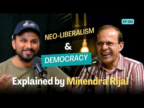 "Unchecked Democracy Can Lead To Authoritarianism"| Minendra Rijal |Neo-Liberalism, Democracy |EP183