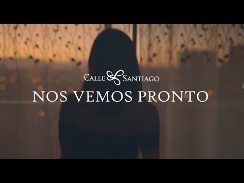 Calle Santiago - Nos Vemos Pronto (Vídeo Oficial)