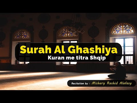 088 Surja Al Ghashiya  - Mishary Al Afasy | Kuran me titra shqip |