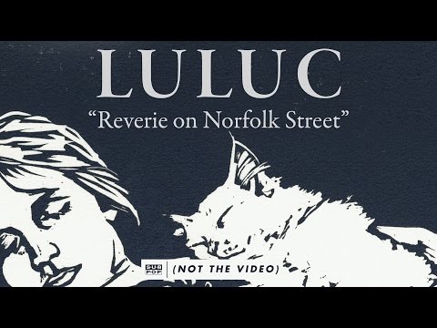 Luluc - Reverie on Norfolk Street