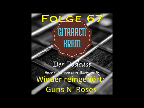 Folge 67 - Guns N' Roses - wieder reingehört