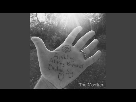 Älskling Allting Kommer Ordna Sig - The Moniker