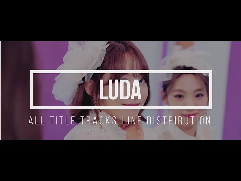 WJSN (Cosmic Girls) - Luda All Title Tracks Line Distribution | 우주소녀