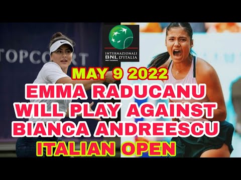 May 9: Emma Raducanu Will Play Against Bianca Andreescu in Italian Open2022 | Best Of Luck Ladies