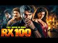 RX 100 New 2026 Released South Indian Movie Dubbed In Hindi Romantic Action Thriller Movie