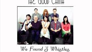 The Good China - We Found 3 Whistles
