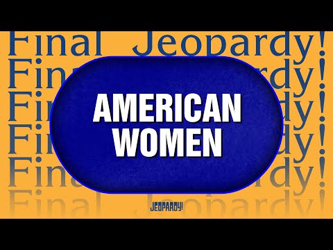American Women | Final Jeopardy! | JEOPARDY!