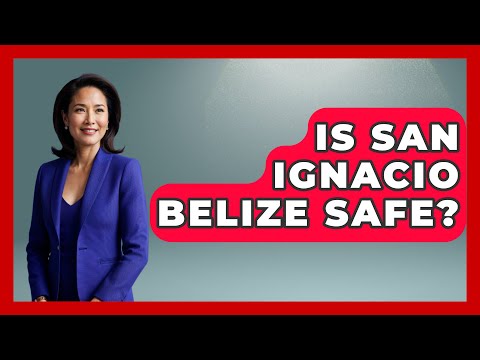 Is San Ignacio Belize Safe? - Central America Uncovered