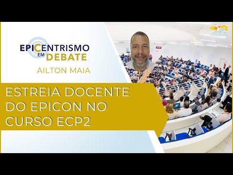 Epicentrismo em Debate 300 - Estreia Docente do Epicon no Curso ECP2 (Epiconologia)