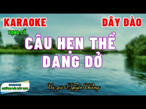 Karaoke Vọng Cổ CÂU HẸN THỀ DANG DỞ | Dây Đào